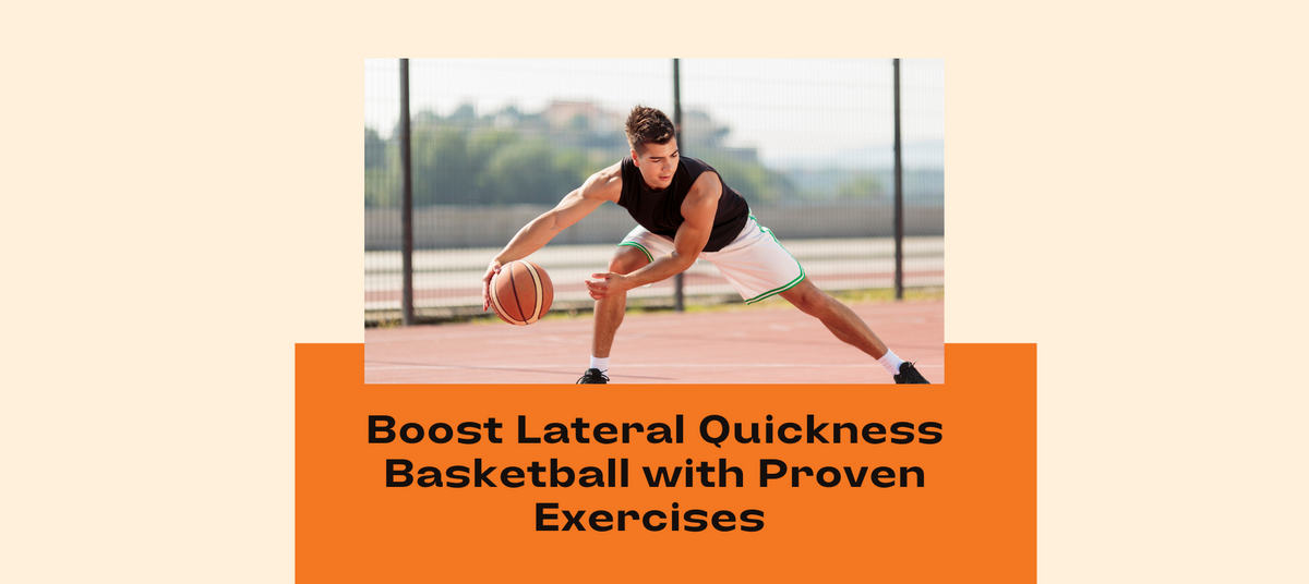 Boost Lateral Quickness Basketball with Proven Exercises