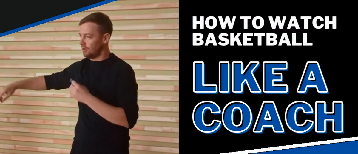 How to Watch Basketball Like a Coach