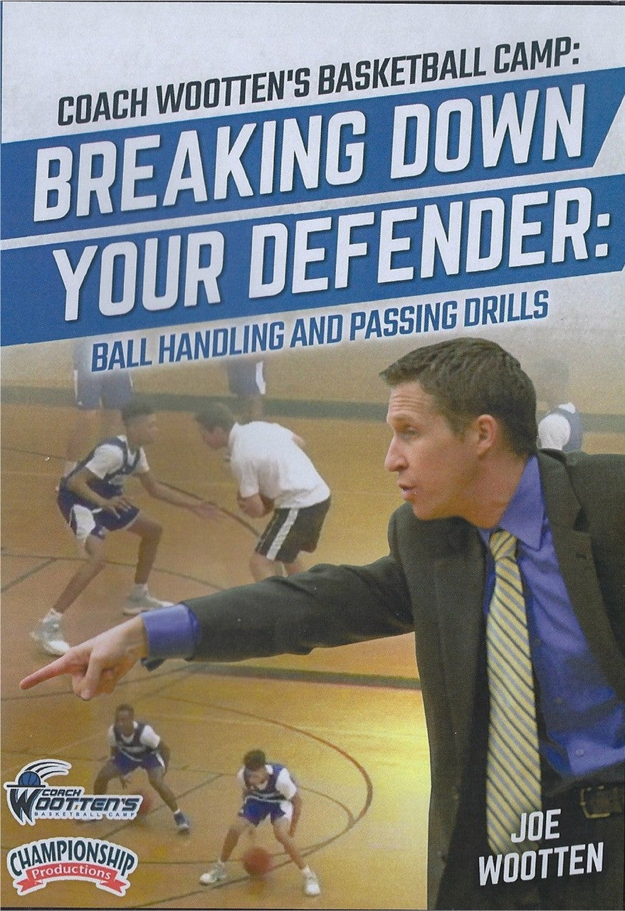 Wooten Basketball Camp: Breaking Down Your Defender by Joe Wootten Instructional Basketball Coaching Video