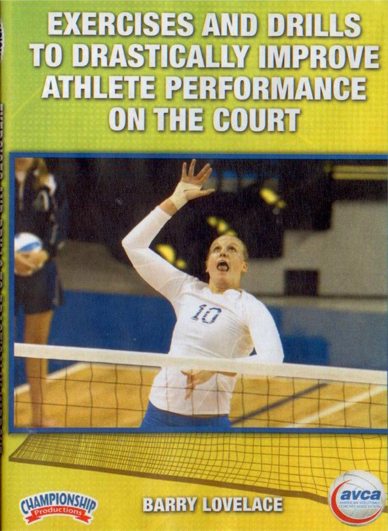 EXERCISES AND DRILLS TO DRASTICALLY IMPROVE ATHLETE PERFORMANCE ON THE COURT by Barry Lovelace Instructional Volleyball Coaching Video