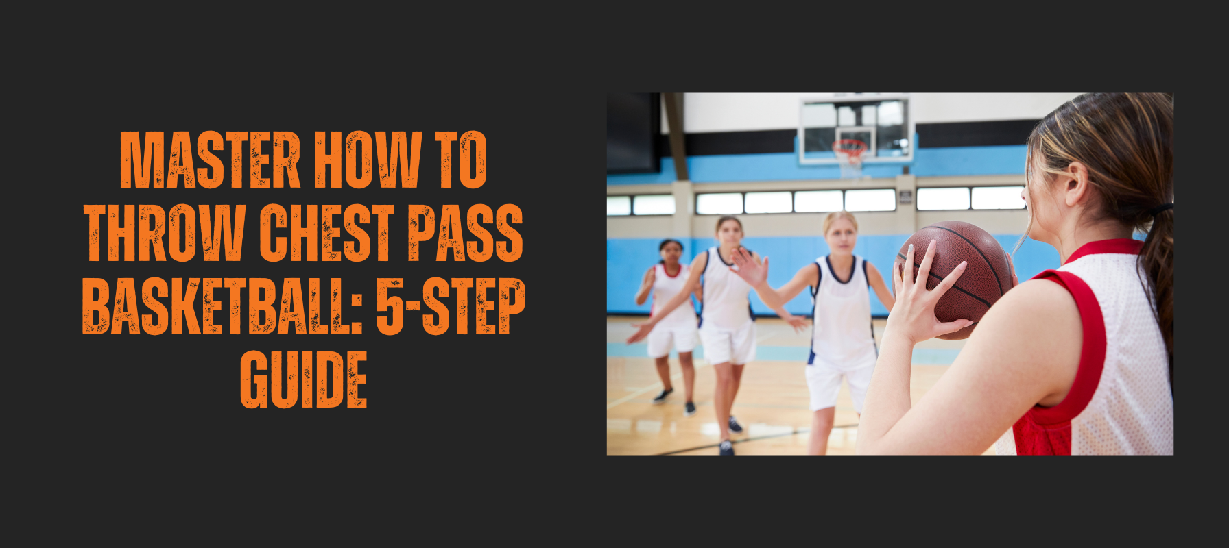 Master to Throw Chest Pass Basketball