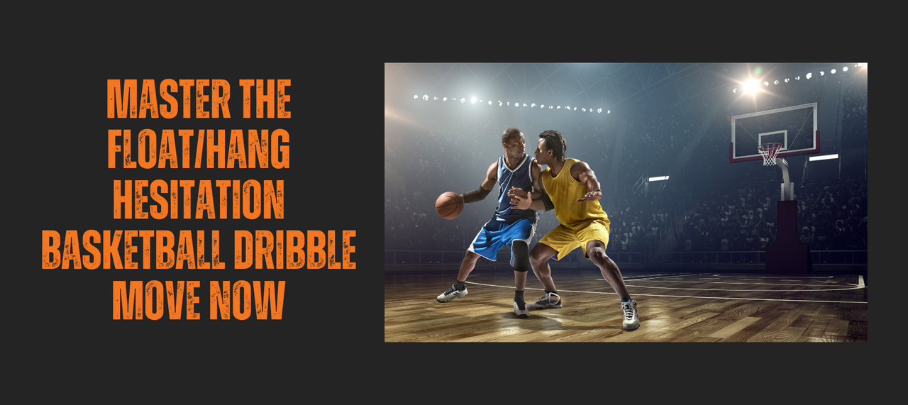 Master the Float/Hang Hesitation Basketball Dribble Move Now – HoopsKing