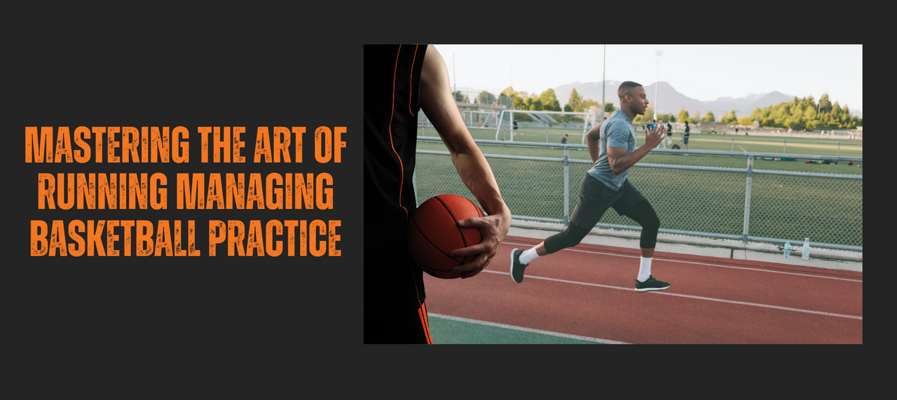 Mastering the Art of Running Managing Basketball Practice – HoopsKing