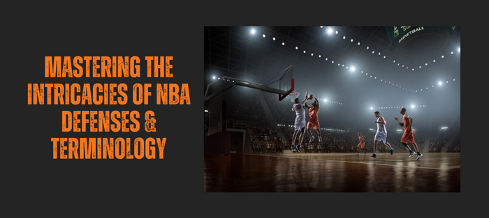 Mastering The Intricacies of NBA Defenses