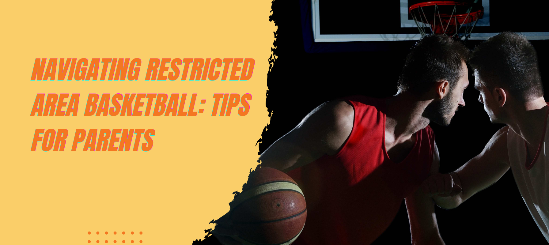 Navigating Restricted Area Basketball: Tips for Parents