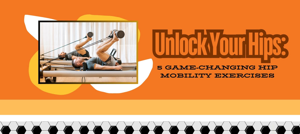 Unlock Your Hips: 5 Game-Changing Hip Mobility Exercises – HoopsKing