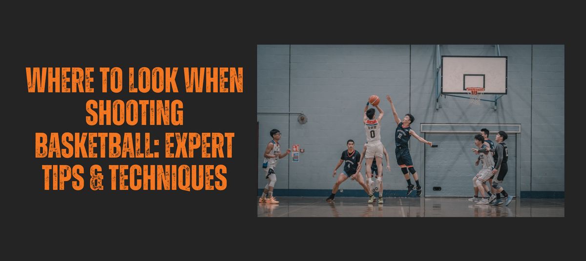 Where to Look When Shooting Basketball: Expert Tips – HoopsKing