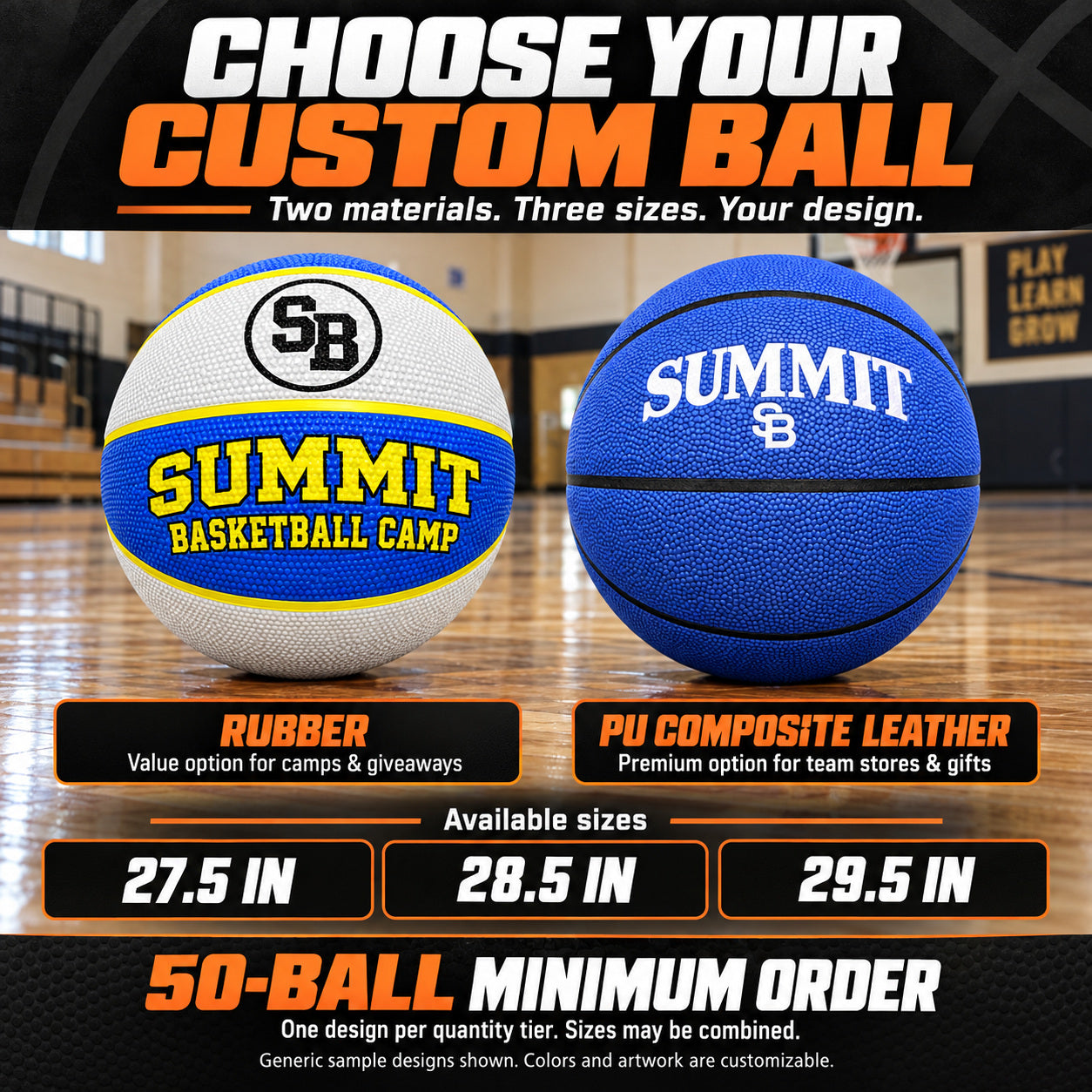 Illustrative custom basketballs graphic: Rubber: value option for camps and giveaways. PU composite leather: premium option for team stores and gifts. Available sizes: 27.5, 28.5 and 29.5 inches. 50-ball minimum order. One design per quantity tier; sizes may be combined. Generic sample designs; colors and artwork are customizable.