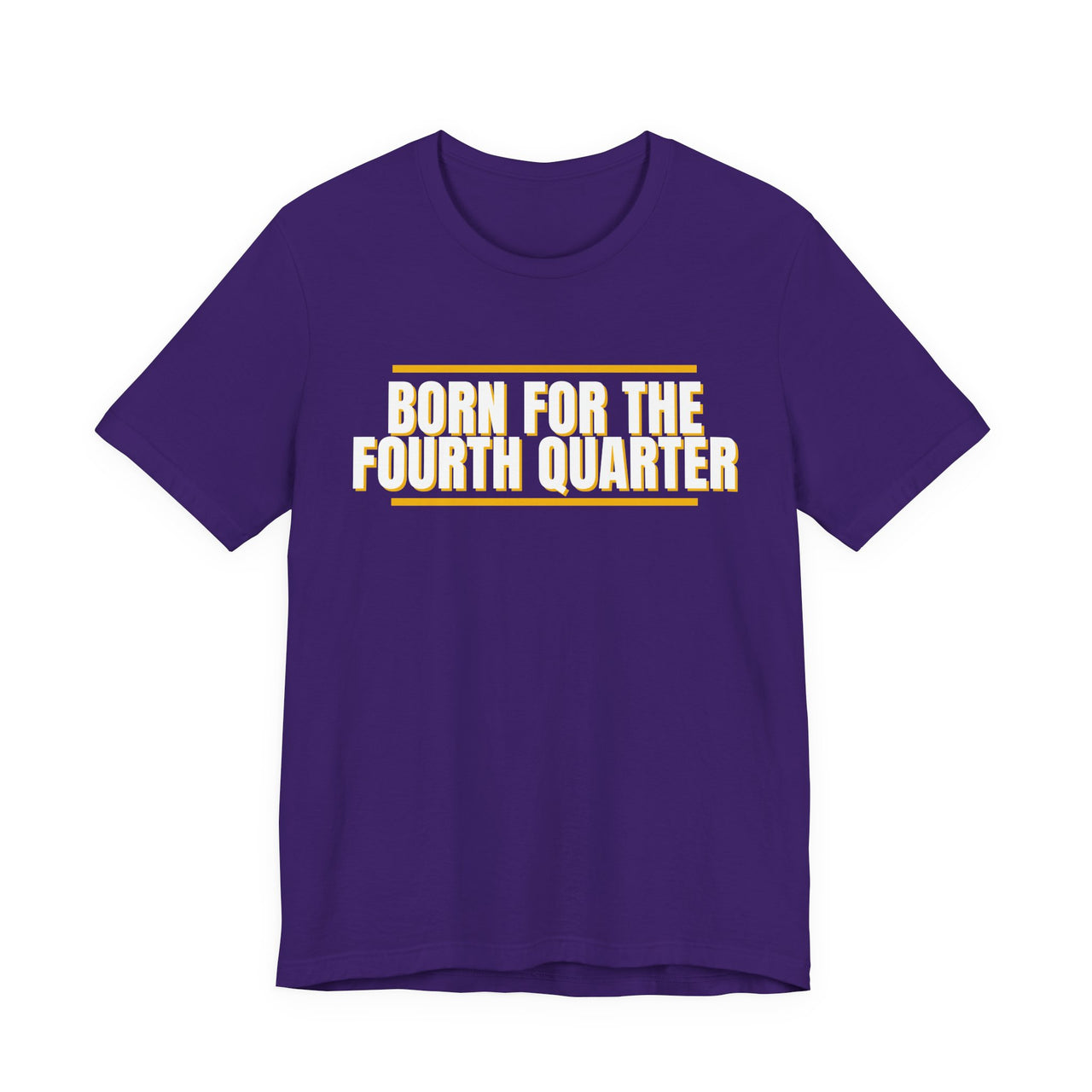 Born For The Fourth Quarter — Football T-Shirt