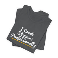 Thumbnail for I Coach Slappers Professionally — Softball T-Shirt