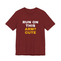 Thumbnail for Run On This Arm? Cute — Baseball T-Shirt