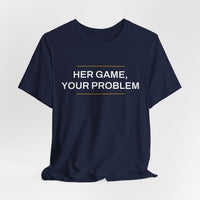 Thumbnail for Her Game, Your Problem — Basketball T-Shirt