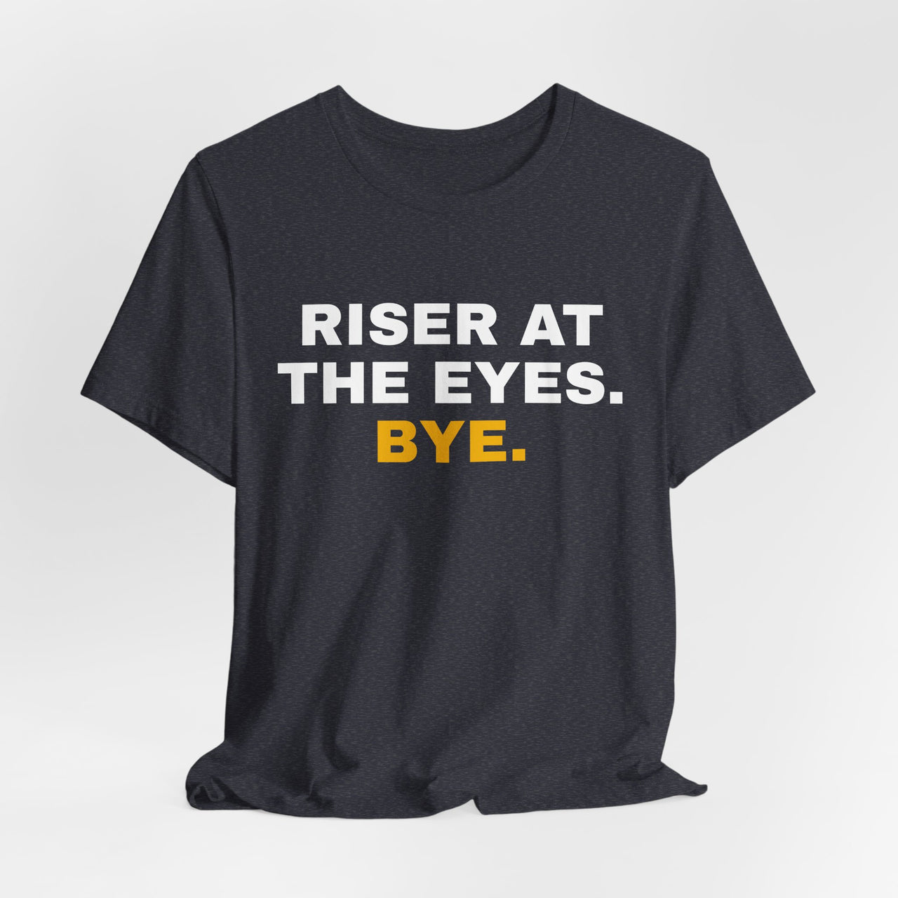 Riser At The Eyes. Bye. — Softball T-Shirt