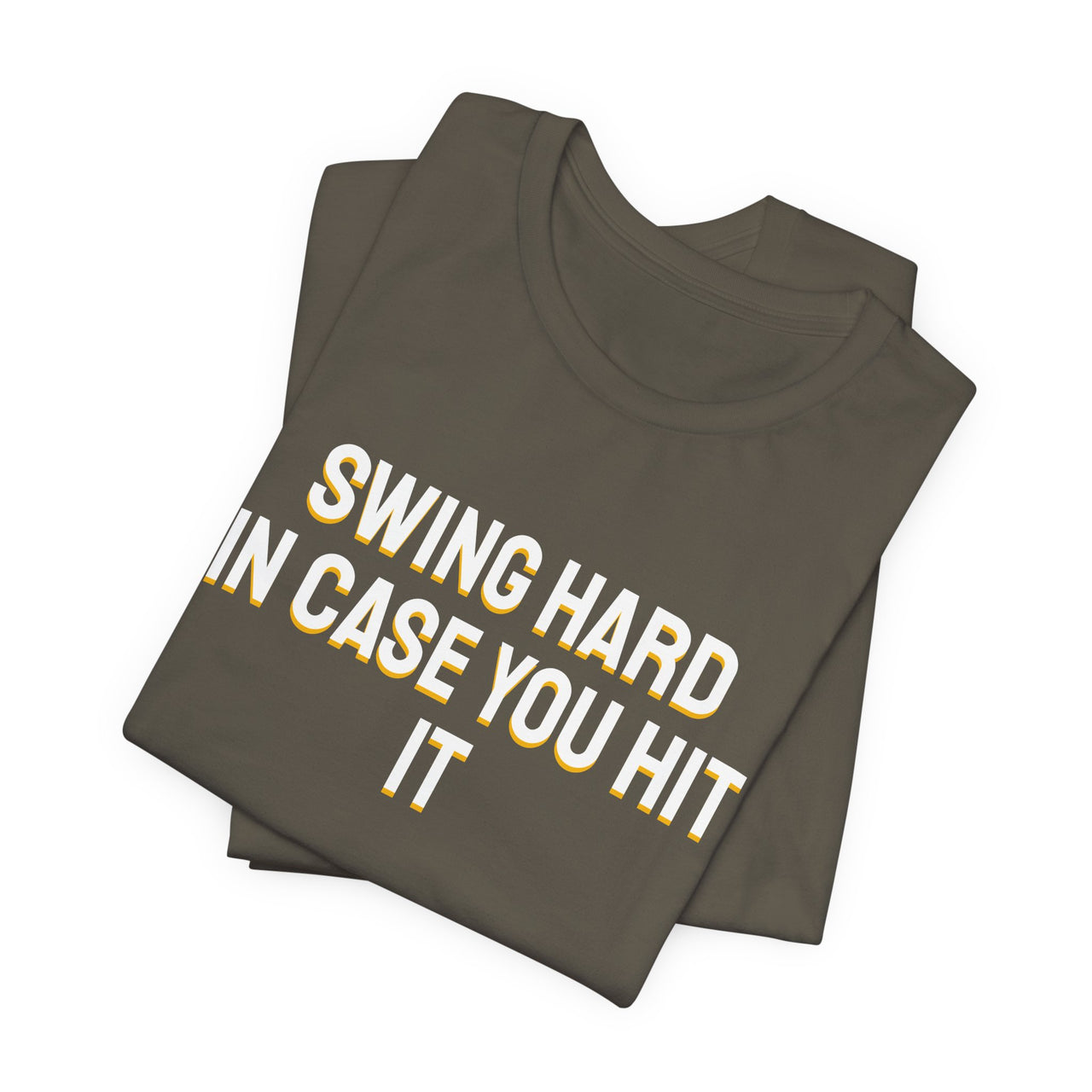 Swing Hard In Case You Hit It — Softball T-Shirt