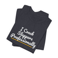 Thumbnail for I Coach Slappers Professionally — Softball T-Shirt