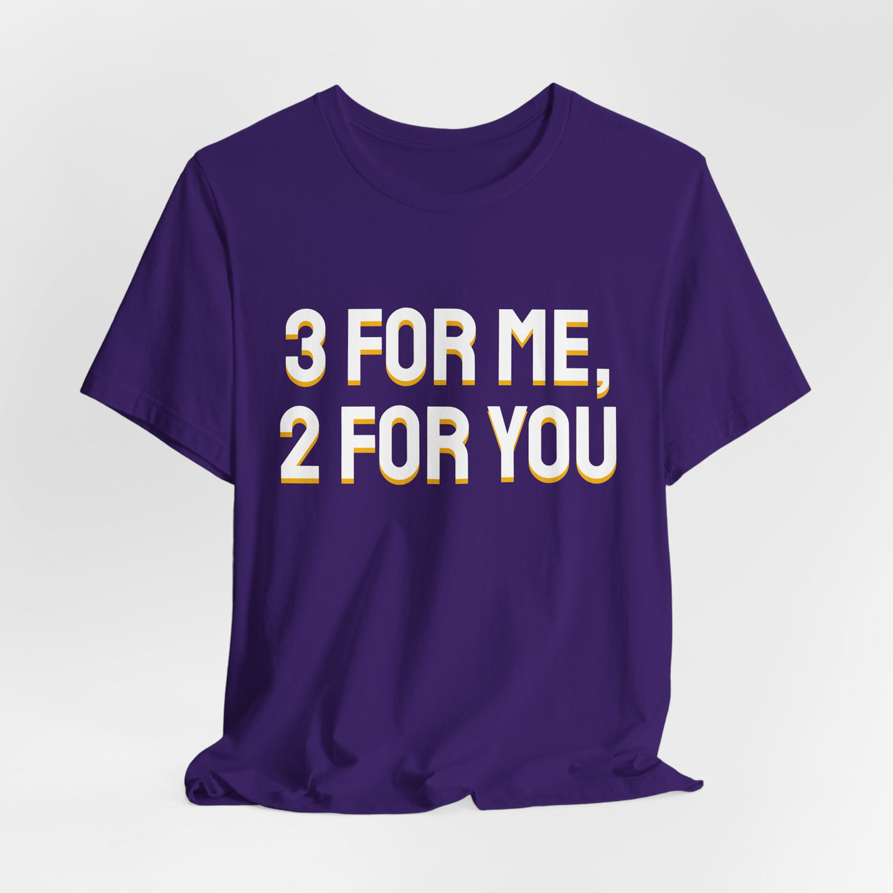 3 For Me, 2 For You — Basketball T-Shirt
