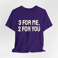 Thumbnail for 3 For Me, 2 For You — Basketball T-Shirt