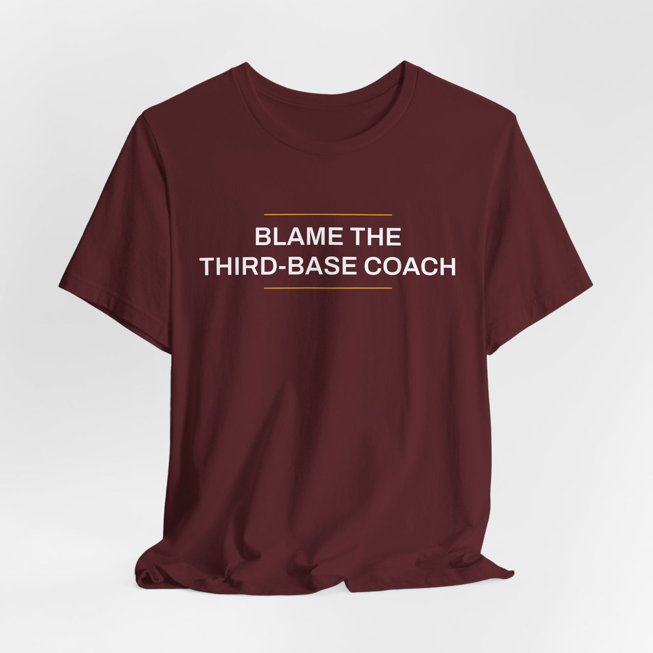 Blame The Third-Base Coach — Baseball T-Shirt
