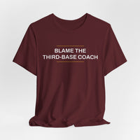 Thumbnail for Blame The Third-Base Coach — Baseball T-Shirt