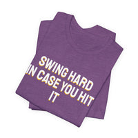 Thumbnail for Swing Hard In Case You Hit It — Softball T-Shirt