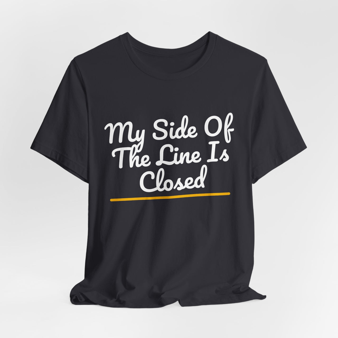 My Side Of The Line Is Closed — Football T-Shirt