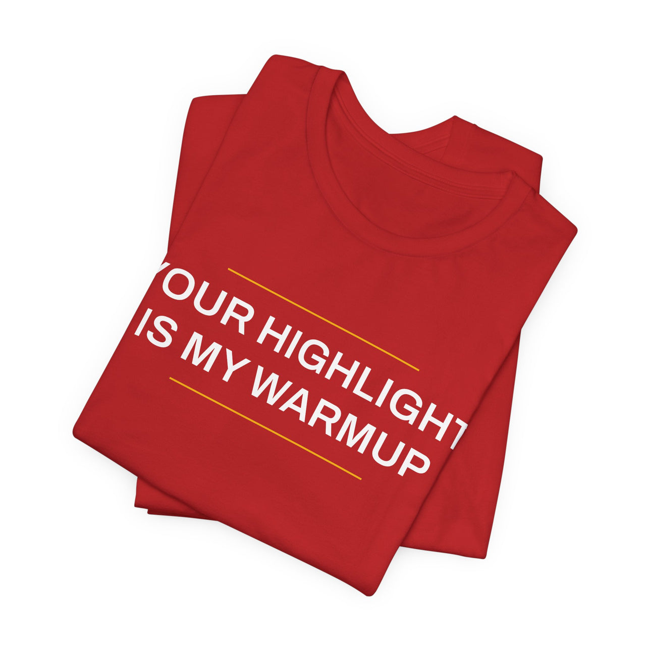 Your Highlight Is My Warmup — Basketball T-Shirt