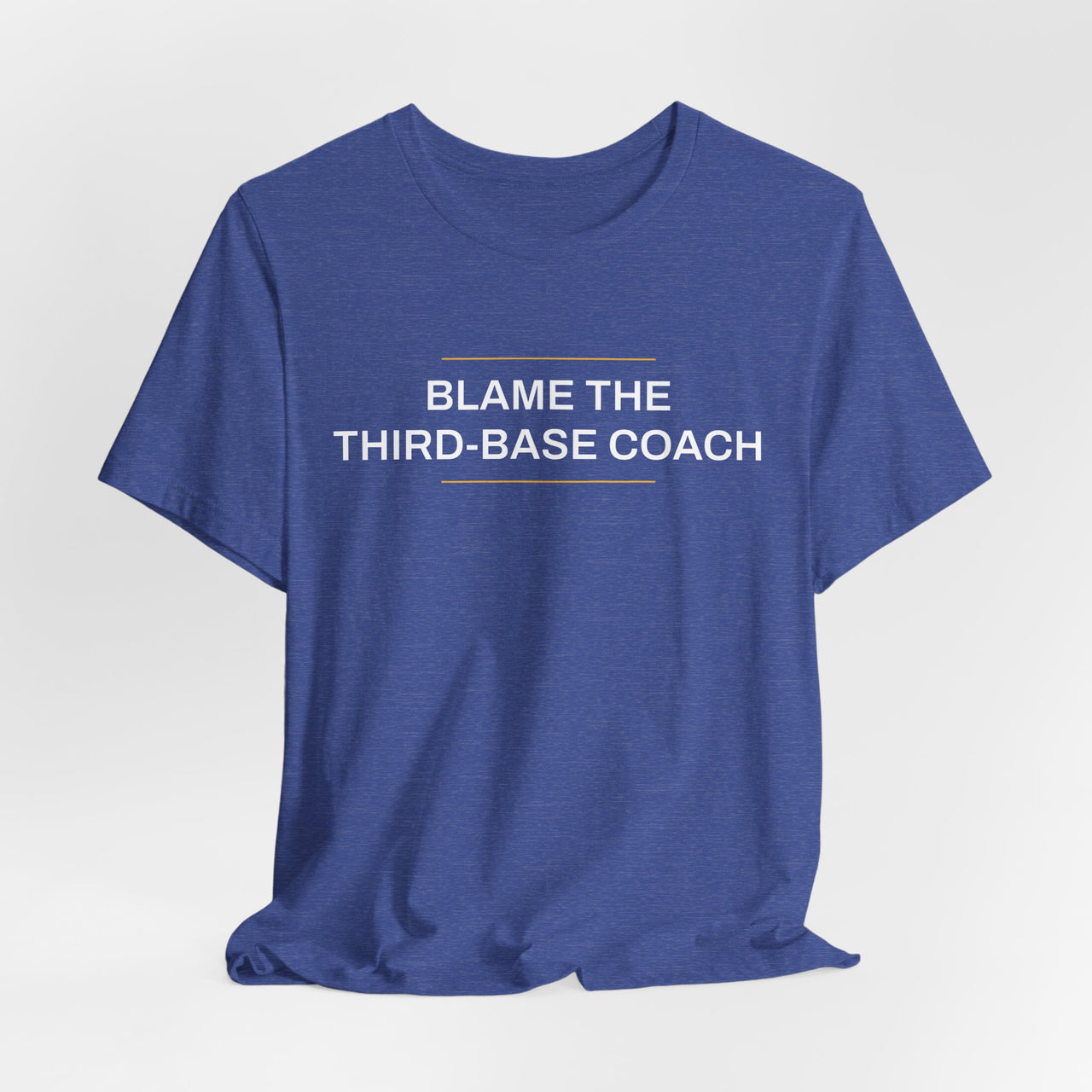 Blame The Third-Base Coach — Baseball T-Shirt