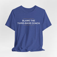 Thumbnail for Blame The Third-Base Coach — Baseball T-Shirt