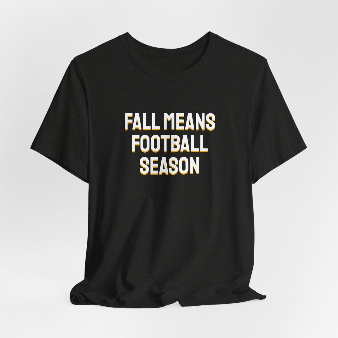 Fall Means Football Season — Football T-Shirt