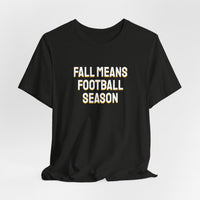 Thumbnail for Fall Means Football Season — Football T-Shirt