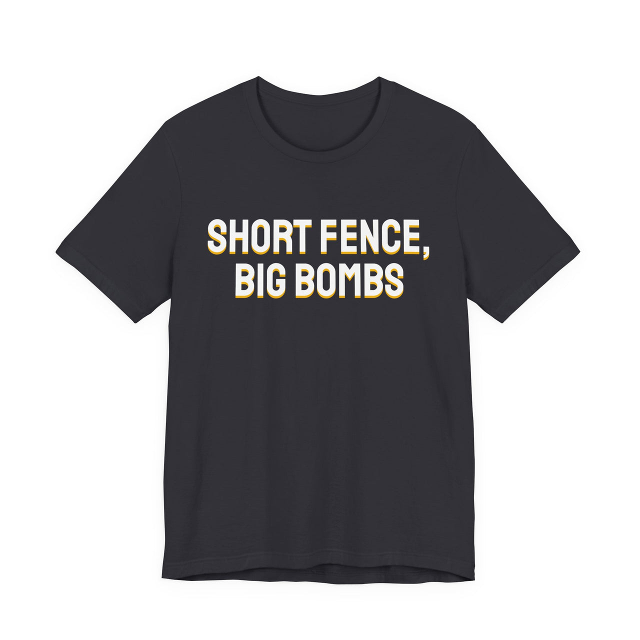 Short Fence, Big Bombs — Softball T-Shirt