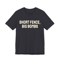 Thumbnail for Short Fence, Big Bombs — Softball T-Shirt
