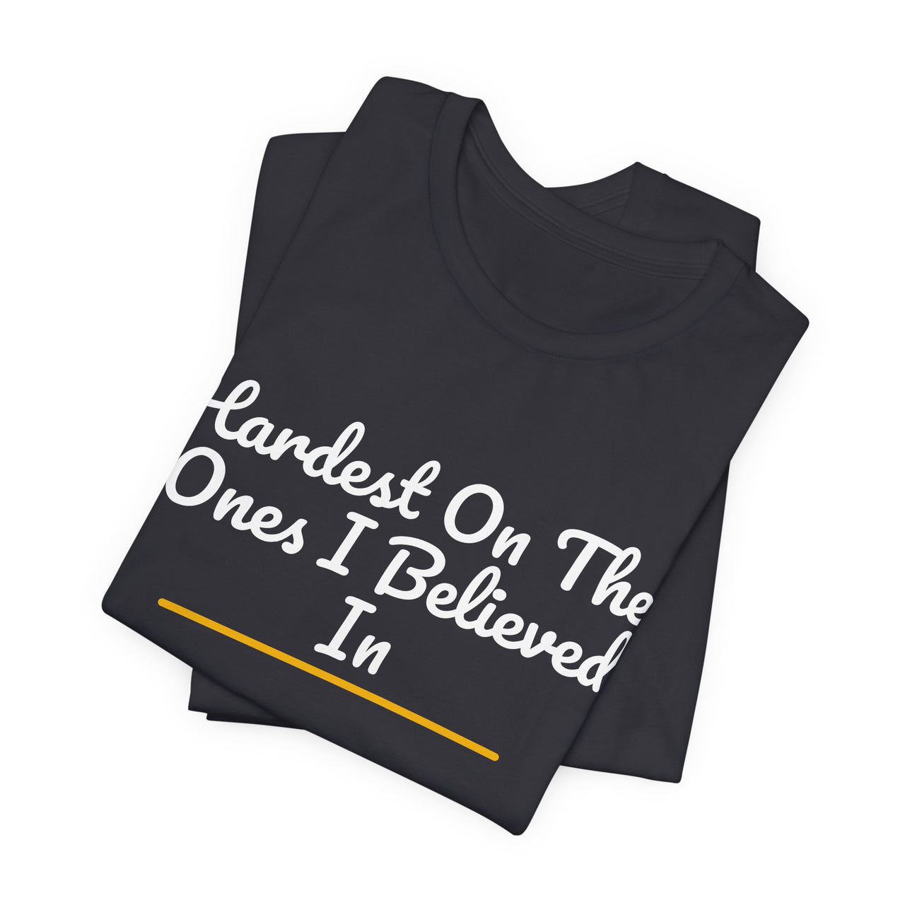 Hardest On The Ones I Believed In — Football T-Shirt