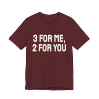 Thumbnail for 3 For Me, 2 For You — Basketball T-Shirt