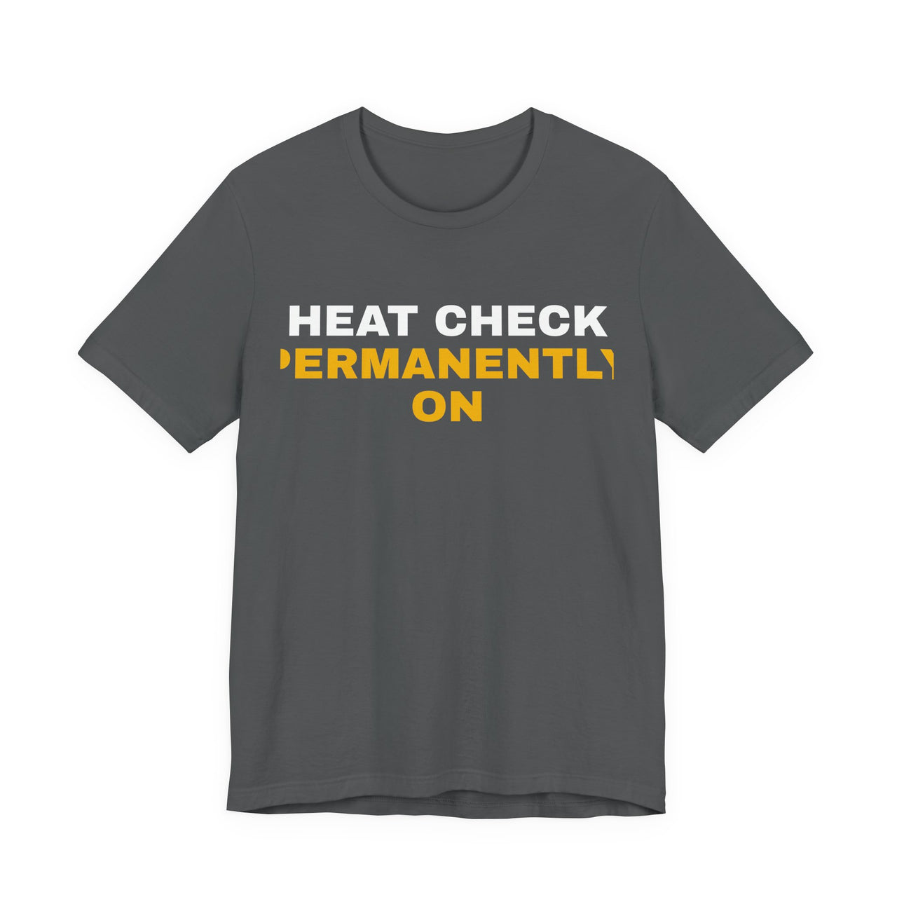 Heat Check Permanently On — Basketball T-Shirt