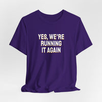 Thumbnail for Yes, We're Running It Again — Basketball T-Shirt