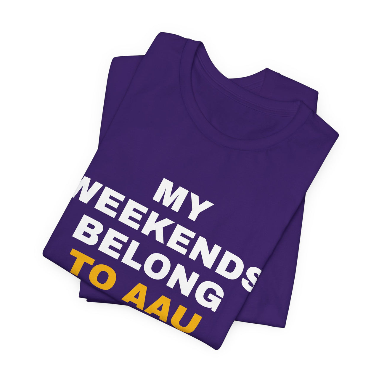 My Weekends Belong To AAU — Basketball T-Shirt