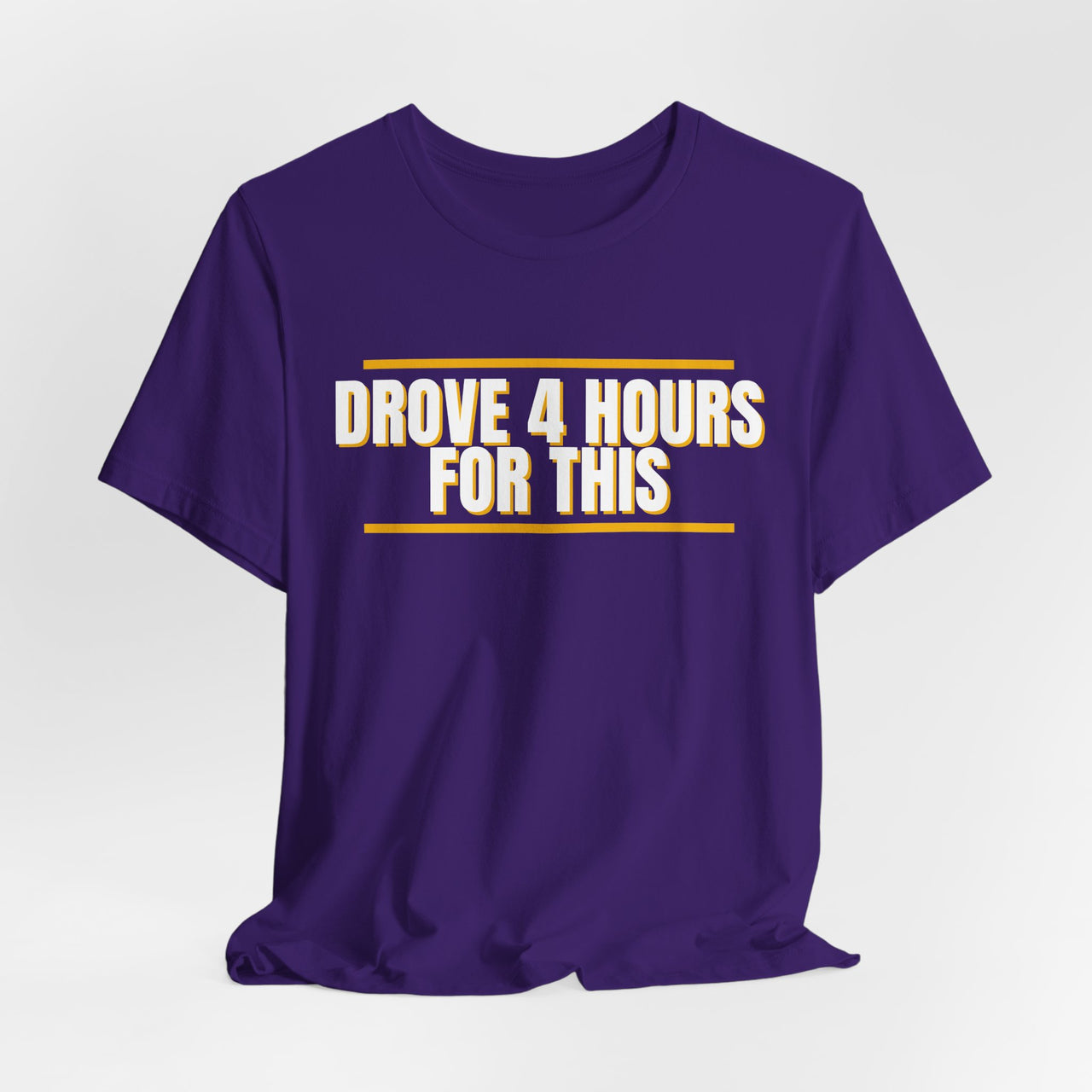 Drove 4 Hours For This — Basketball T-Shirt
