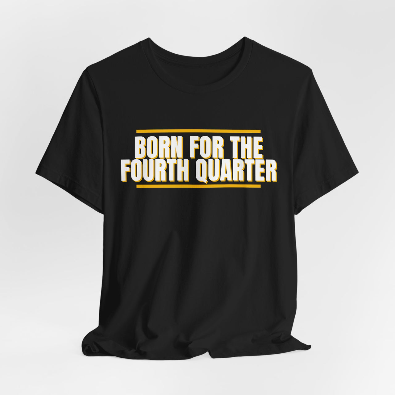 Born For The Fourth Quarter — Football T-Shirt
