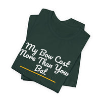 Thumbnail for My Bow Cost More Than Your Bat — Softball T-Shirt