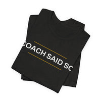 Thumbnail for Coach Said So — Basketball T-Shirt