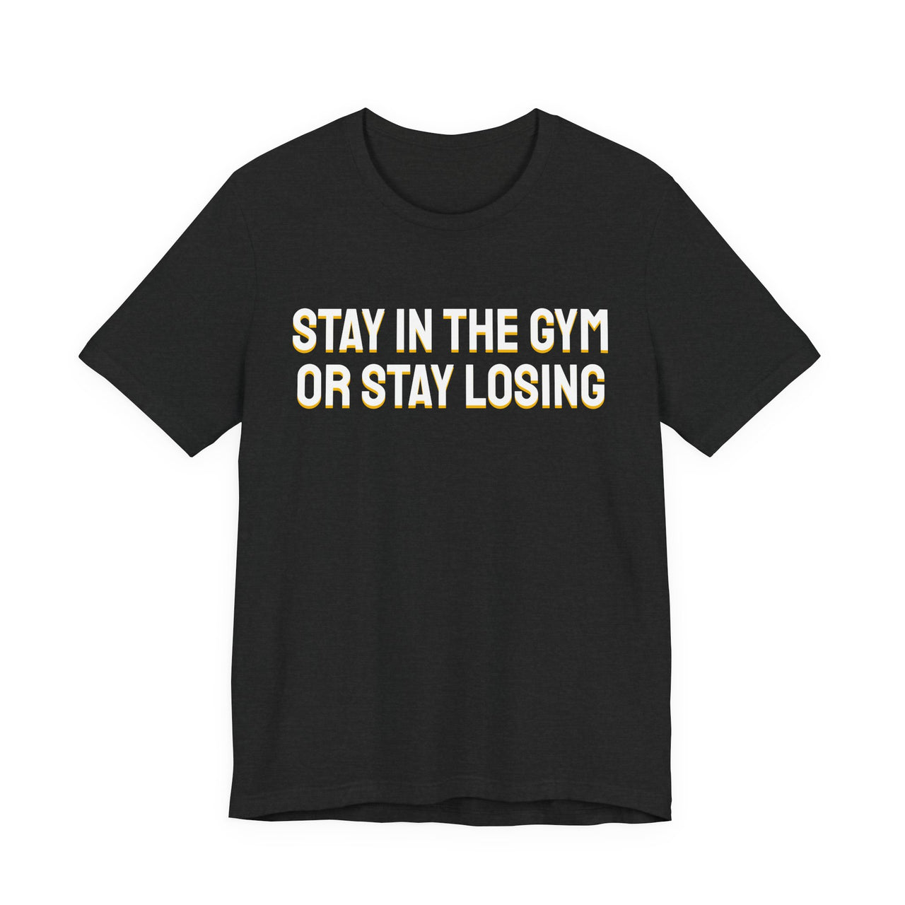 Stay In The Gym Or Stay Losing — Basketball T-Shirt