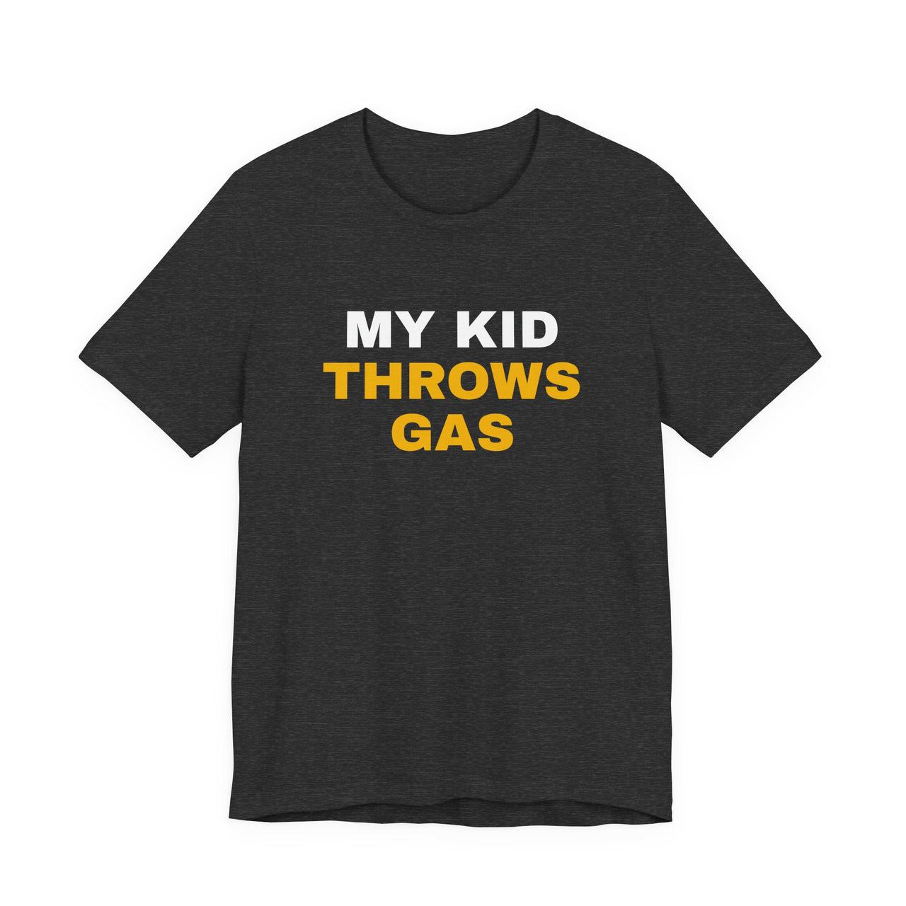My Kid Throws Gas — Baseball T-Shirt