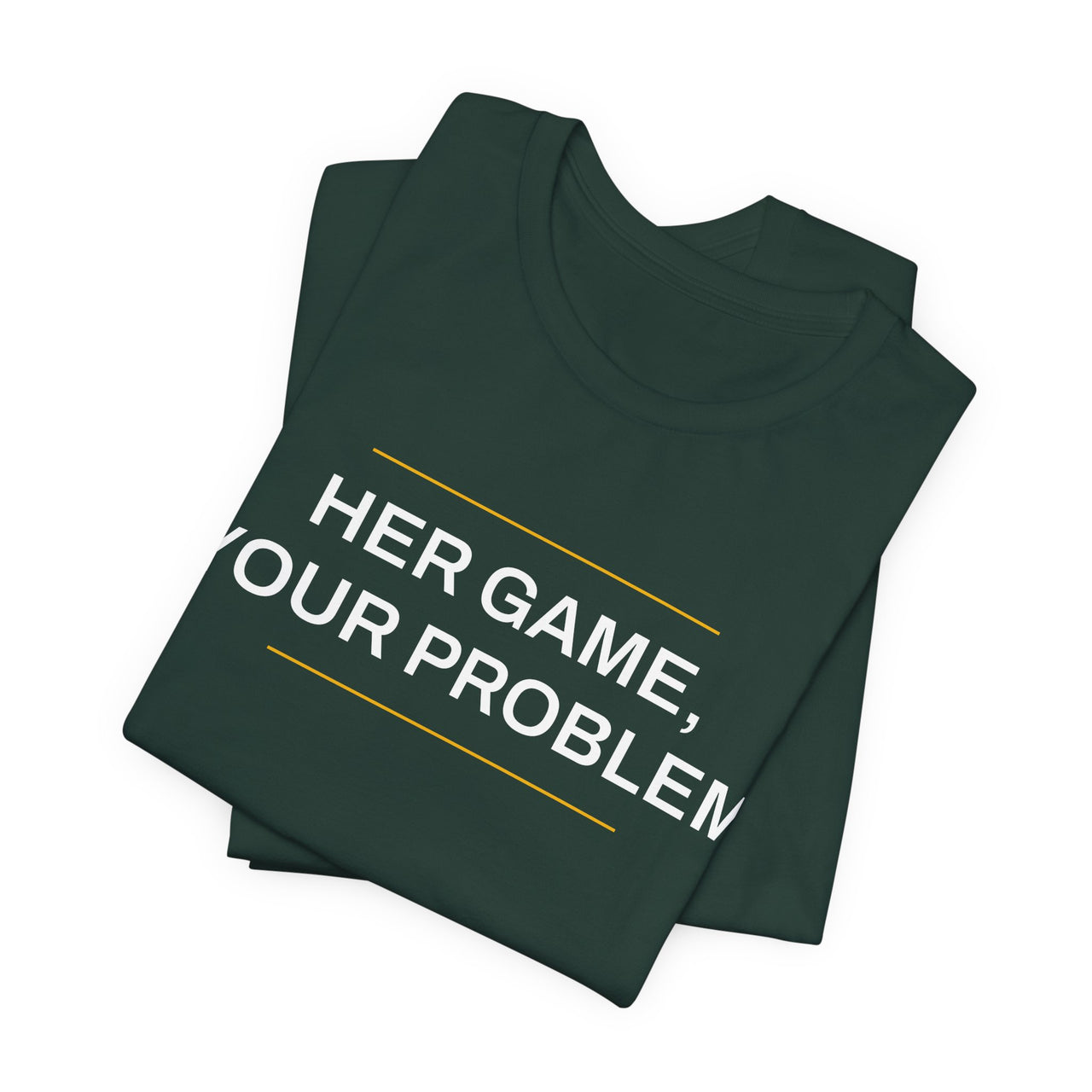 Her Game, Your Problem — Basketball T-Shirt