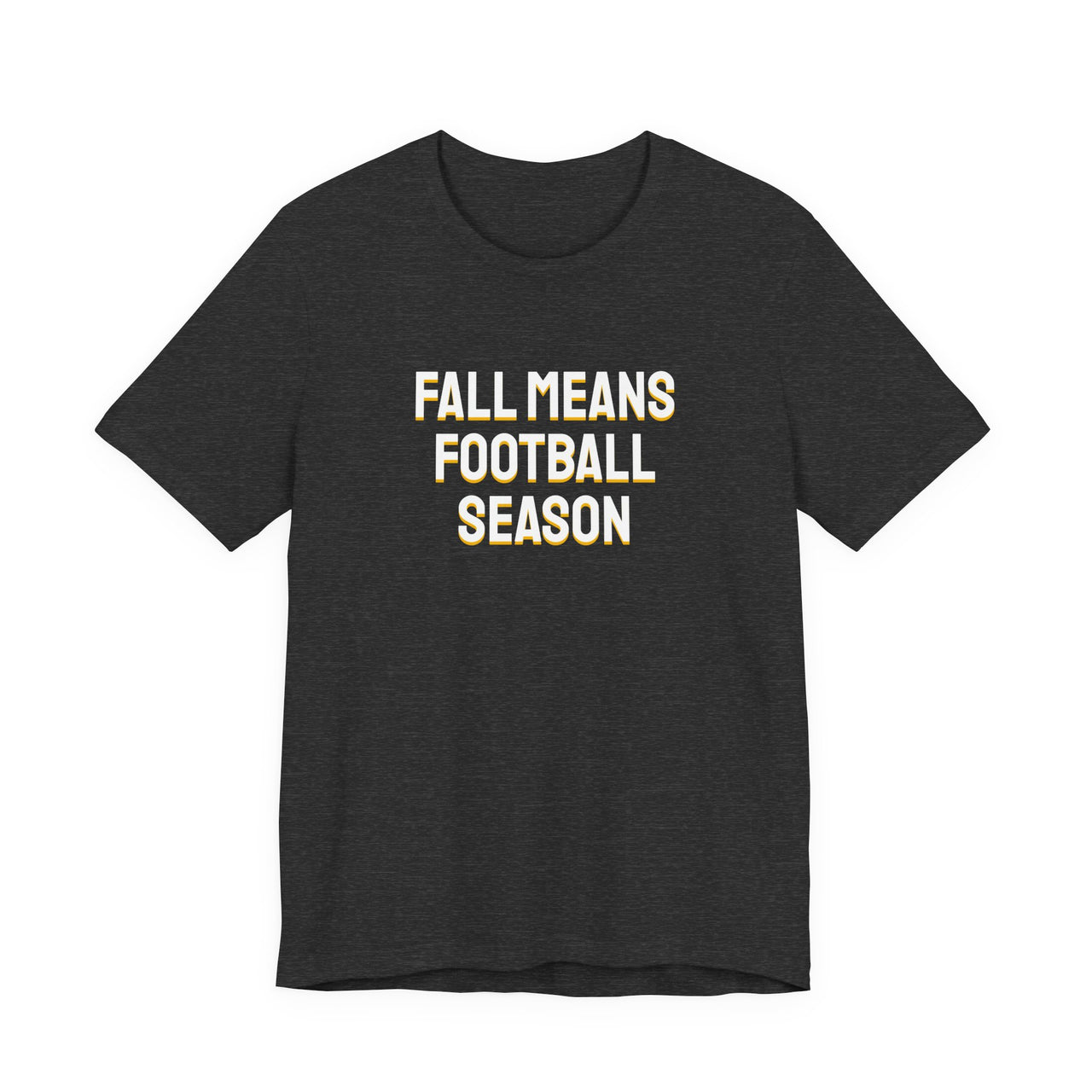 Fall Means Football Season — Football T-Shirt