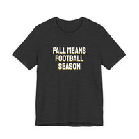 Thumbnail for Fall Means Football Season — Football T-Shirt