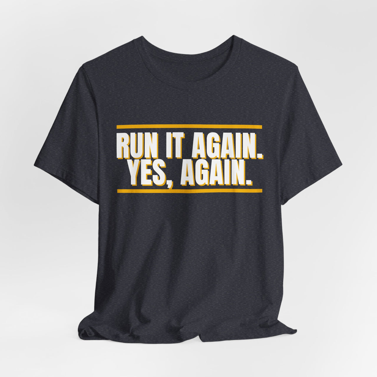Run It Again. Yes, Again. — Football T-Shirt