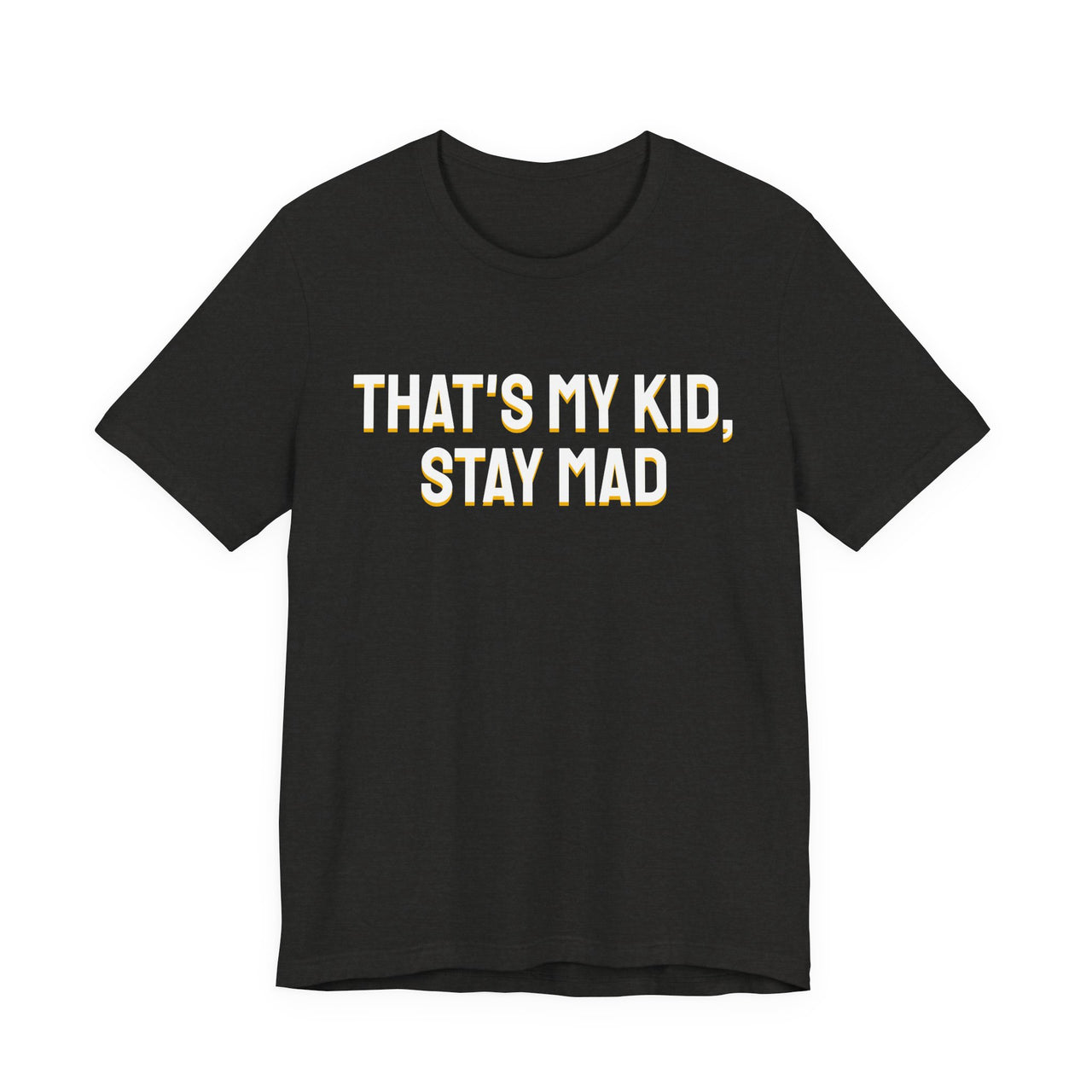 That's My Kid, Stay Mad — Basketball T-Shirt