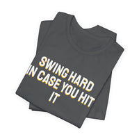 Thumbnail for Swing Hard In Case You Hit It — Softball T-Shirt
