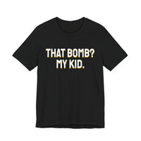 Thumbnail for That Bomb? My Kid. — Baseball T-Shirt